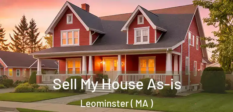  Sell My House As-is Leominster ( MA )