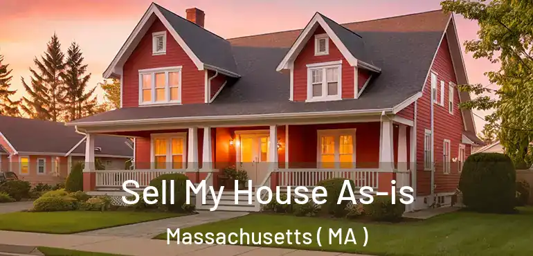 Sell My House As-is Massachusetts ( MA )