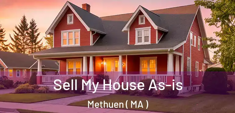  Sell My House As-is Methuen ( MA )