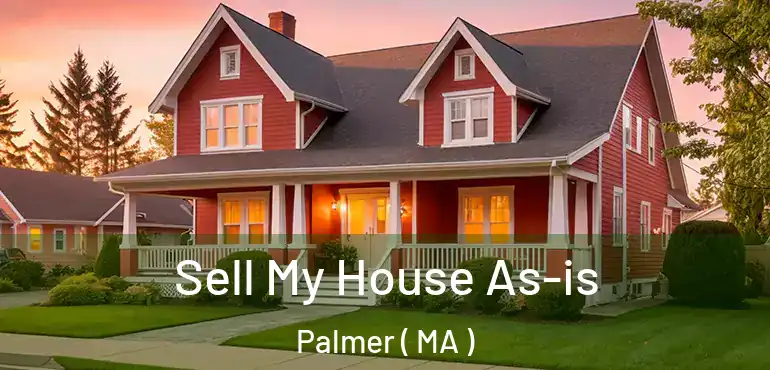  Sell My House As-is Palmer ( MA )