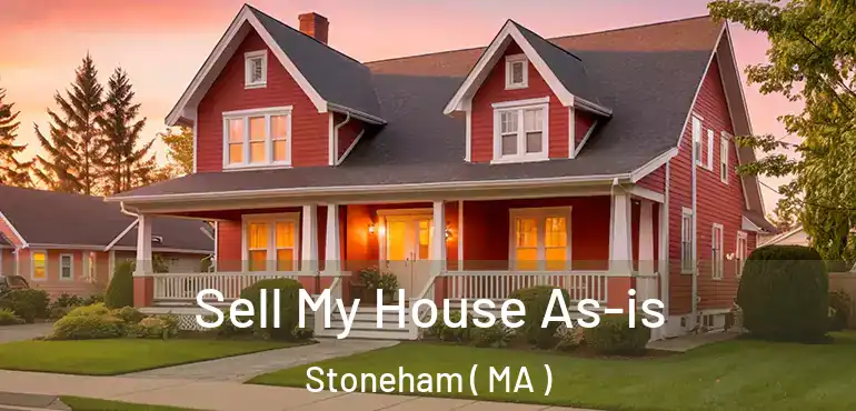  Sell My House As-is Stoneham ( MA )