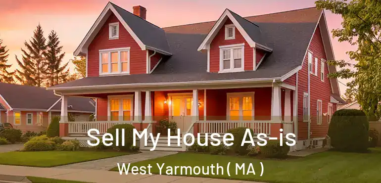  Sell My House As-is West Yarmouth ( MA )