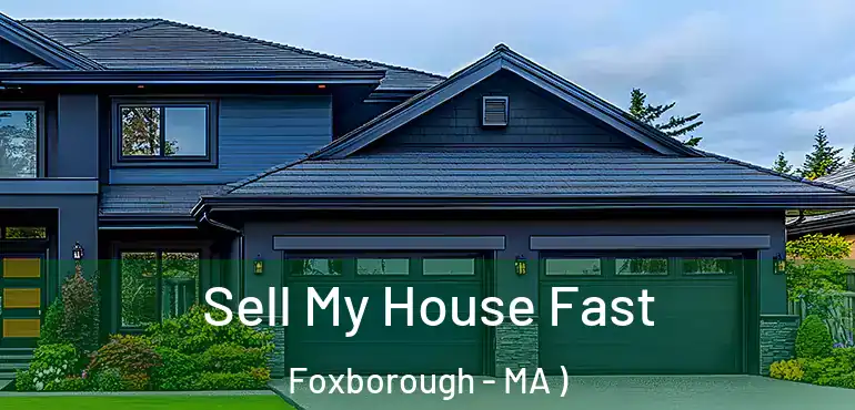  Sell My House Fast Foxborough - MA )