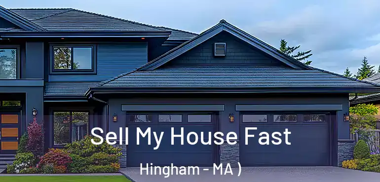  Sell My House Fast Hingham - MA )