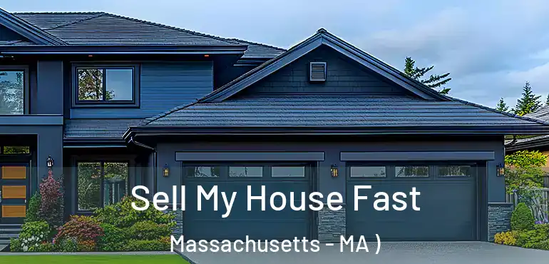  Sell My House Fast Massachusetts - MA )
