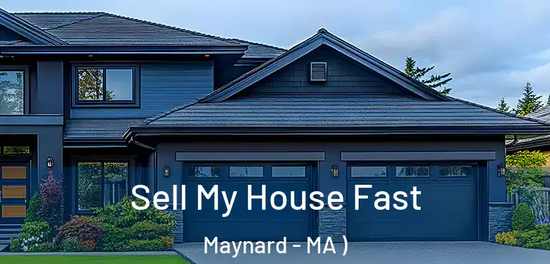  Sell My House Fast Maynard - MA )