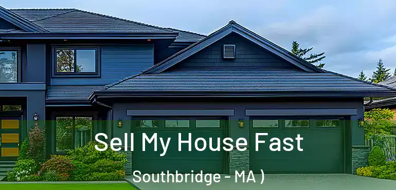  Sell My House Fast Southbridge - MA )