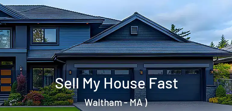  Sell My House Fast Waltham - MA )