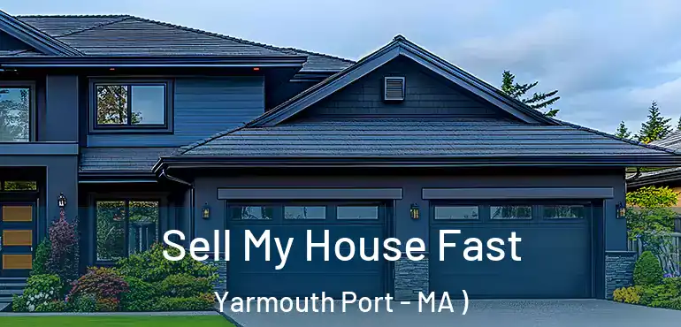  Sell My House Fast Yarmouth Port - MA )