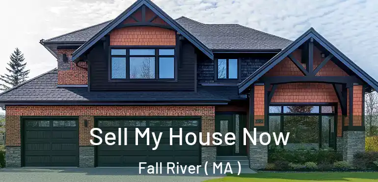  Sell My House Now Fall River ( MA )