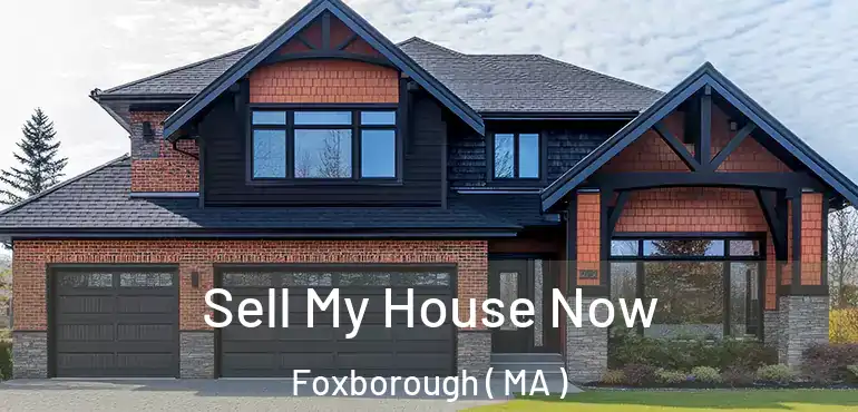 Sell My House Now Foxborough ( MA )