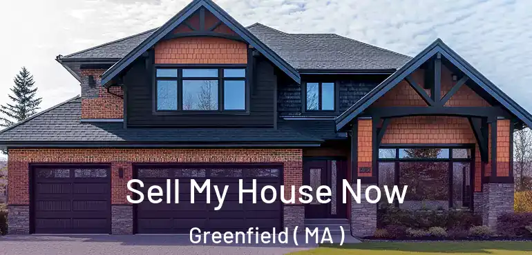  Sell My House Now Greenfield ( MA )