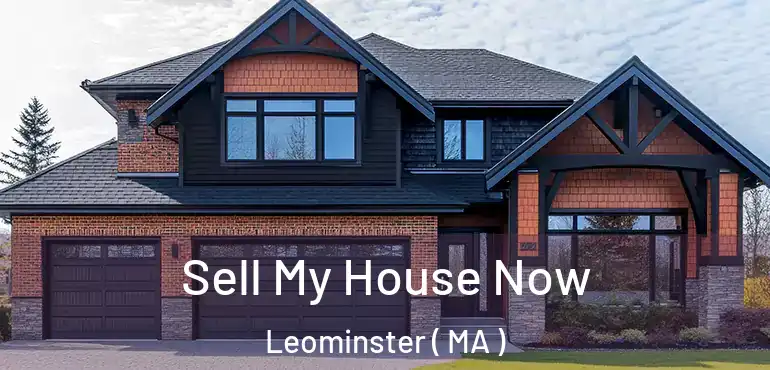 Sell My House Now Leominster ( MA )