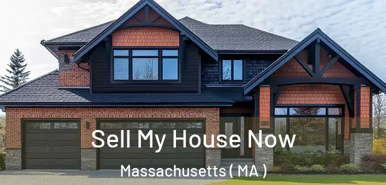  Sell My House Now Massachusetts ( MA )