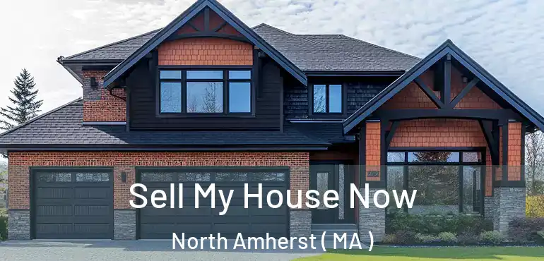  Sell My House Now North Amherst ( MA )