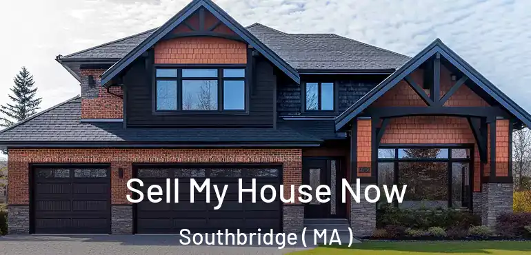  Sell My House Now Southbridge ( MA )