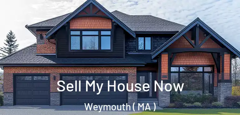  Sell My House Now Weymouth ( MA )