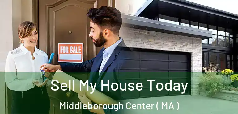  Sell My House Today Middleborough Center ( MA )