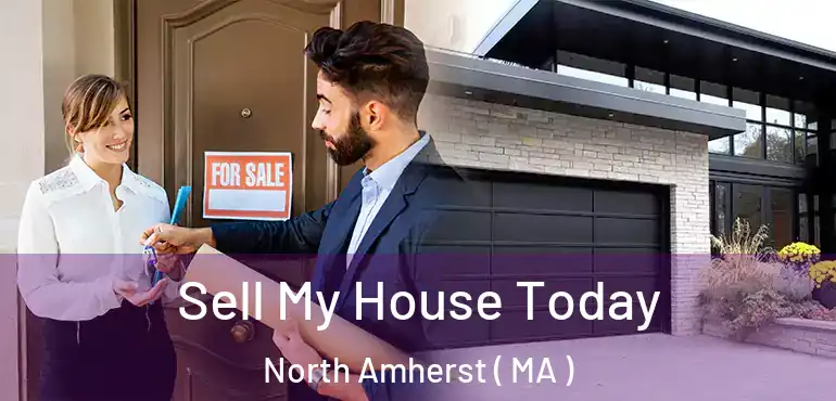  Sell My House Today North Amherst ( MA )