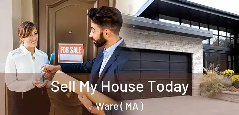  Sell My House Today Ware ( MA )