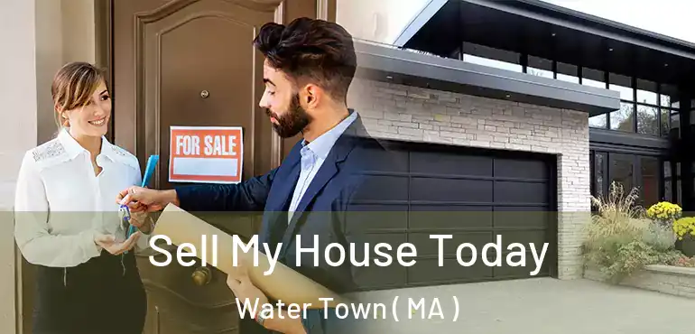  Sell My House Today Water Town ( MA )