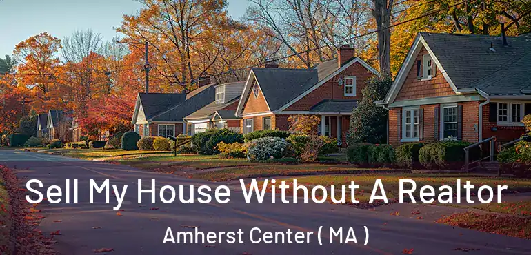  Sell My House Without A Realtor Amherst Center ( MA )