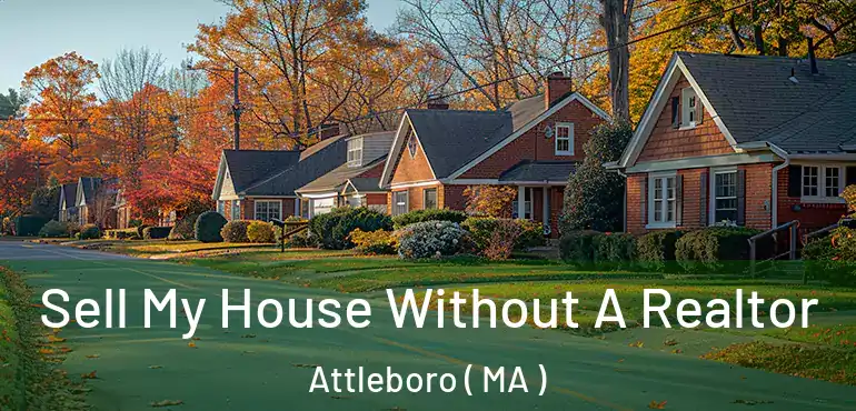  Sell My House Without A Realtor Attleboro ( MA )