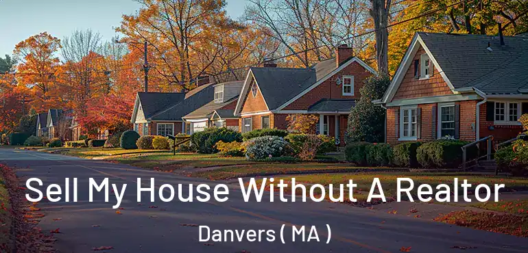  Sell My House Without A Realtor Danvers ( MA )