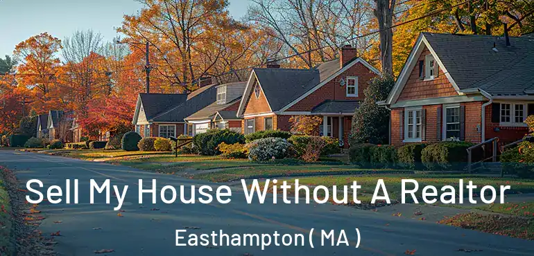  Sell My House Without A Realtor Easthampton ( MA )