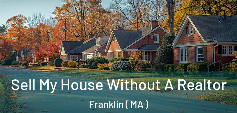  Sell My House Without A Realtor Franklin ( MA )