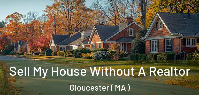  Sell My House Without A Realtor Gloucester ( MA )