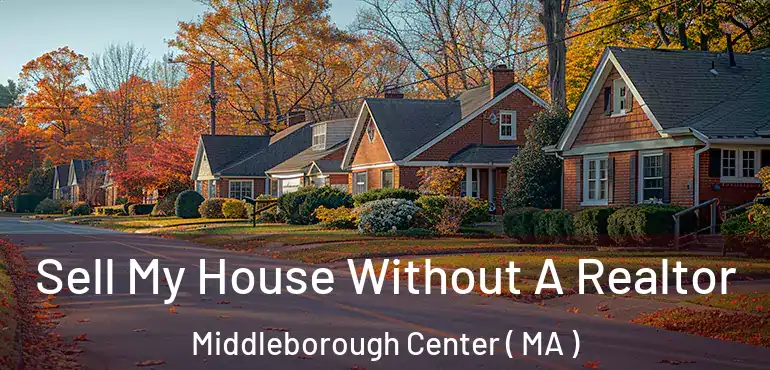  Sell My House Without A Realtor Middleborough Center ( MA )