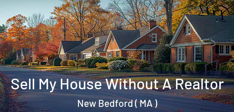  Sell My House Without A Realtor New Bedford ( MA )