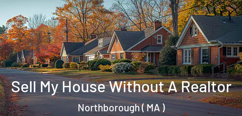  Sell My House Without A Realtor Northborough ( MA )