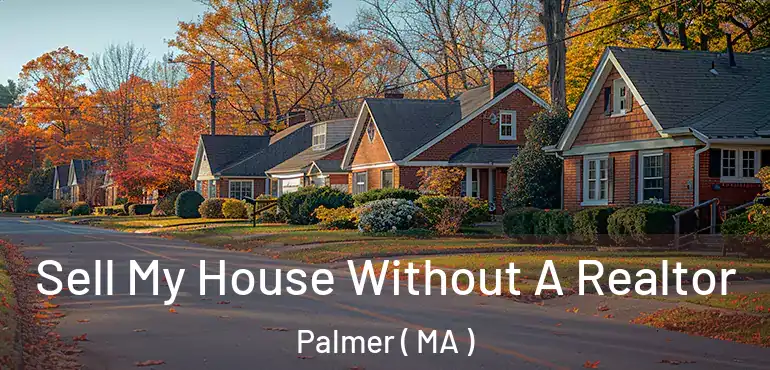  Sell My House Without A Realtor Palmer ( MA )
