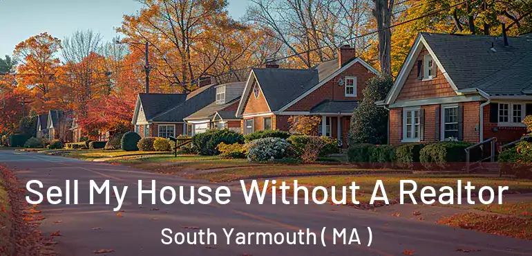  Sell My House Without A Realtor South Yarmouth ( MA )