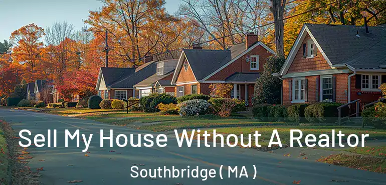  Sell My House Without A Realtor Southbridge ( MA )