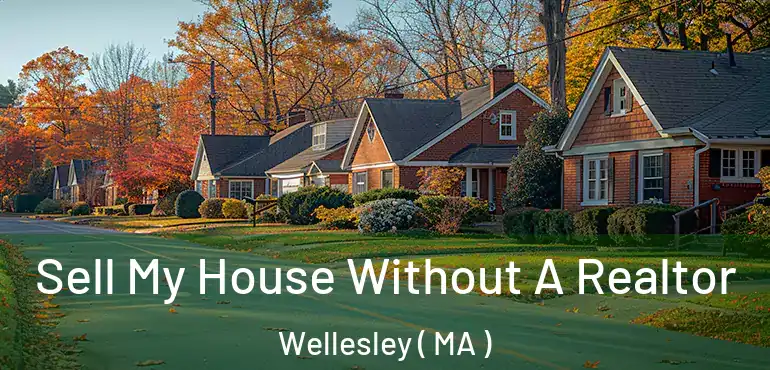  Sell My House Without A Realtor Wellesley ( MA )