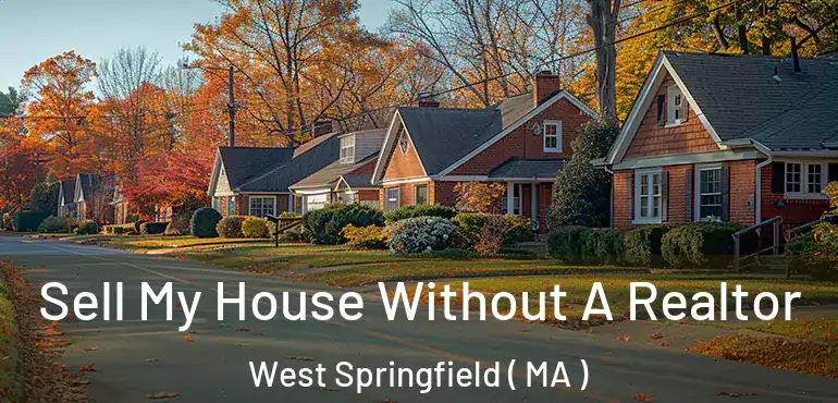  Sell My House Without A Realtor West Springfield ( MA )