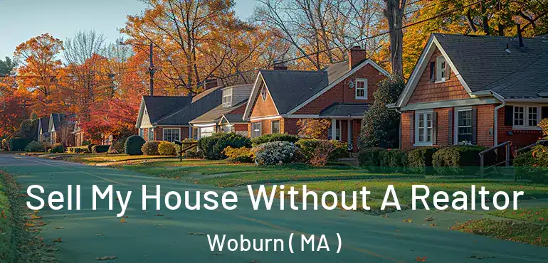  Sell My House Without A Realtor Woburn ( MA )
