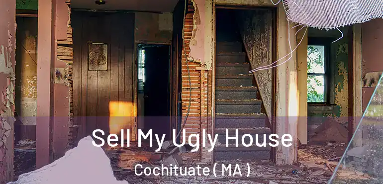  Sell My Ugly House Cochituate ( MA )