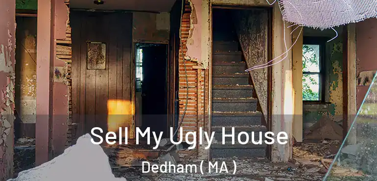  Sell My Ugly House Dedham ( MA )
