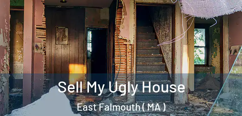  Sell My Ugly House East Falmouth ( MA )