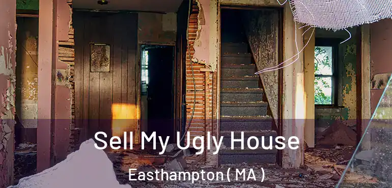  Sell My Ugly House Easthampton ( MA )