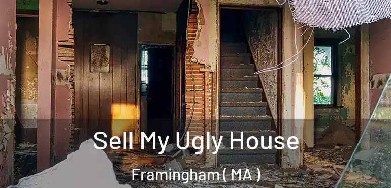  Sell My Ugly House Framingham ( MA )
