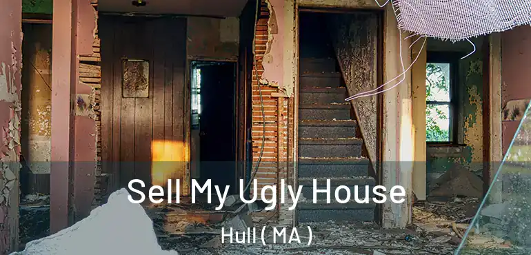  Sell My Ugly House Hull ( MA )