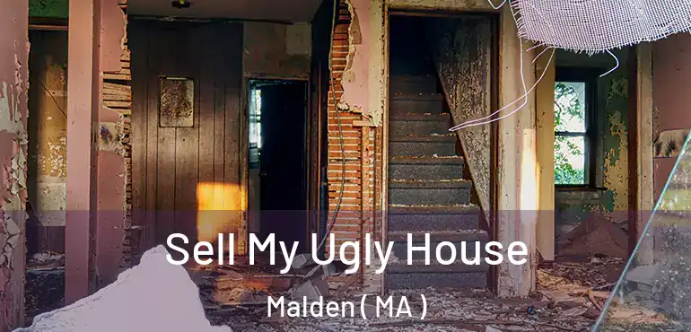  Sell My Ugly House Malden ( MA )