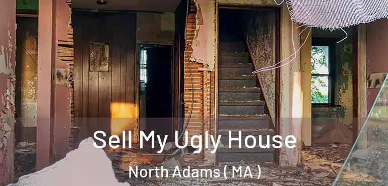  Sell My Ugly House North Adams ( MA )