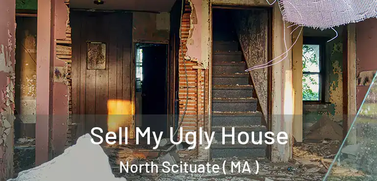  Sell My Ugly House North Scituate ( MA )