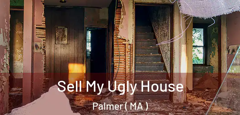  Sell My Ugly House Palmer ( MA )